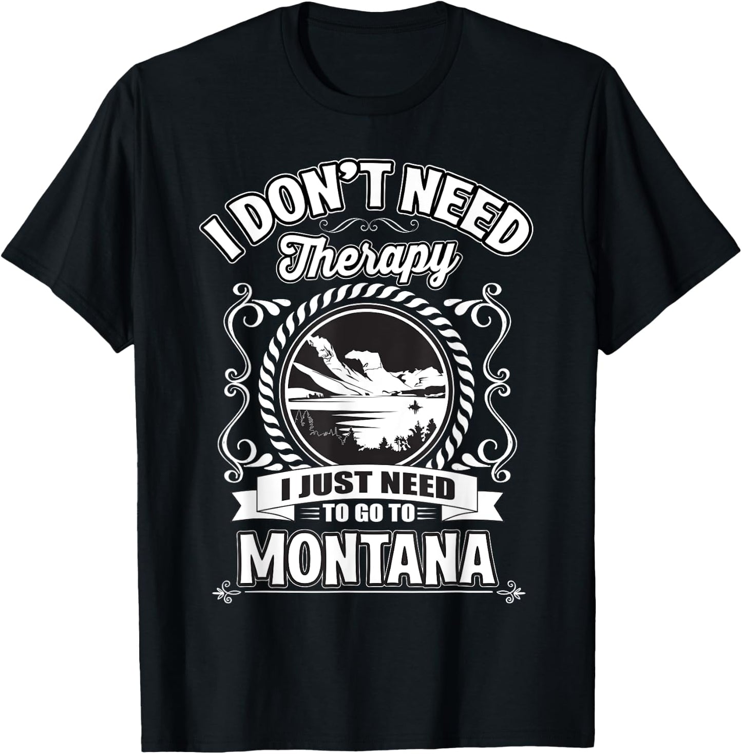 I Don't Need Therapy I Just Need To Go To Montana T-Shirt - T-Shirt | Black