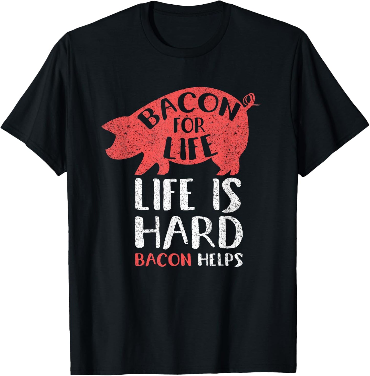 Bacon For Life Life Is Hard Bacon Helps Funny Meat Lover T-Shirt - T-Shirt | Black