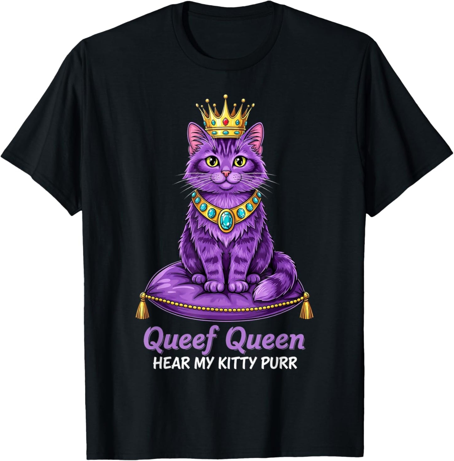 Queef Queen Hear My Kitty Purr Cat Inappropriate Dirty Adult T-Shirt - T-Shirt | Black