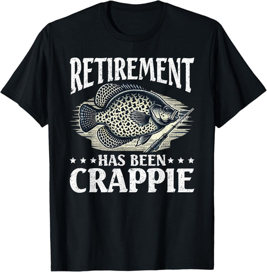 Crappie Fish Retirement Has Been Crappie T-Shirt - T-Shirt | Black