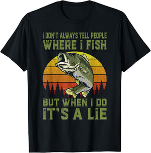 I Don't Always Tell People Where I Fish Funny Fishing Gift T-Shirt - T-Shirt | Black