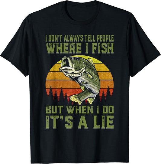 I Don't Always Tell People Where I Fish Funny Fishing Gift T-Shirt - T-Shirt | Black