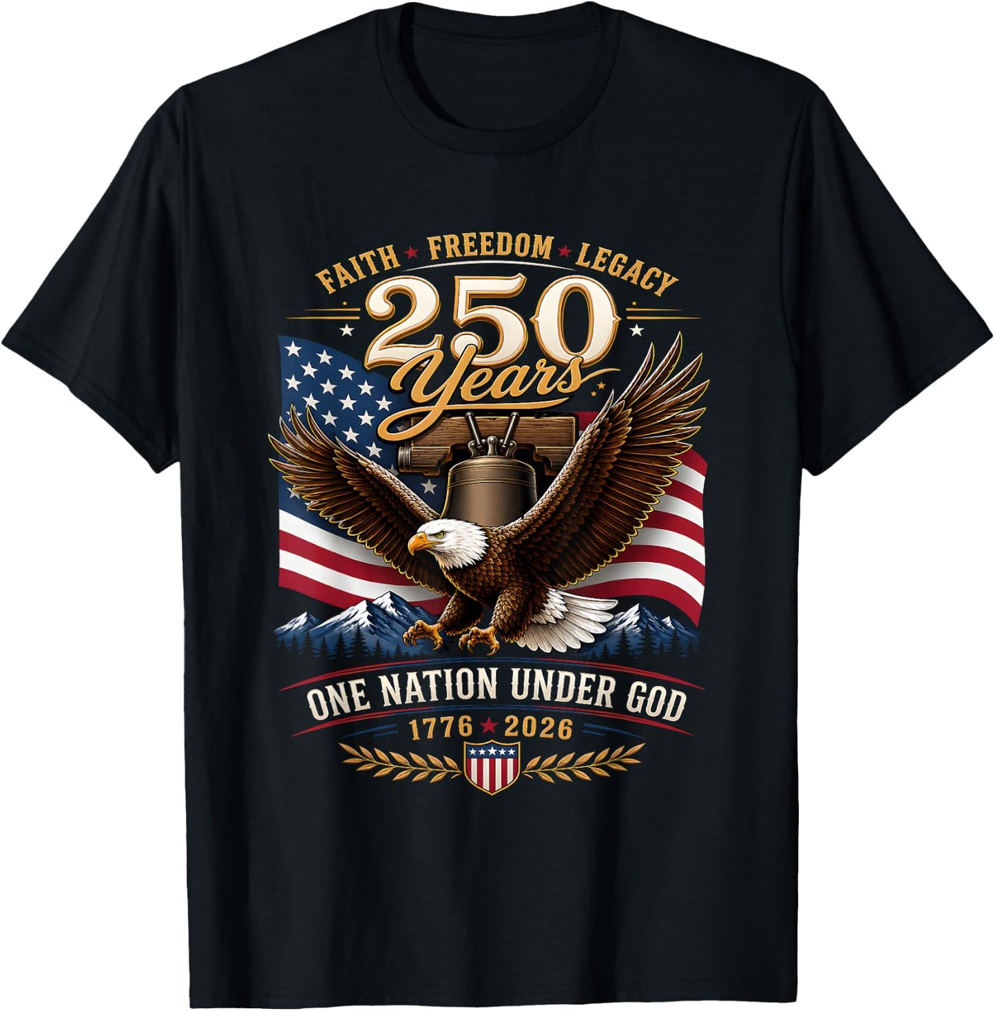 250 Years Faith Freedom Legacy Eagle 250th Anniversary USA T-Shirt - T-Shirt | Black