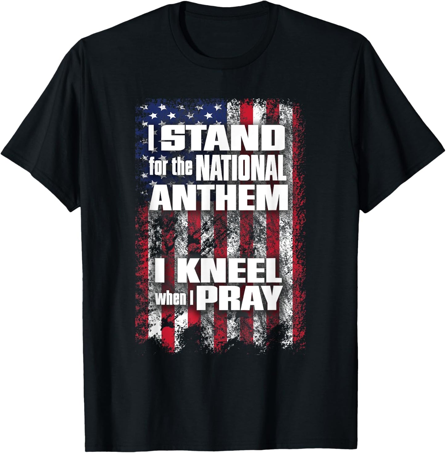I Stand for the Anthem I Kneel when I Pray Flag T-Shirt - T-Shirt | Black
