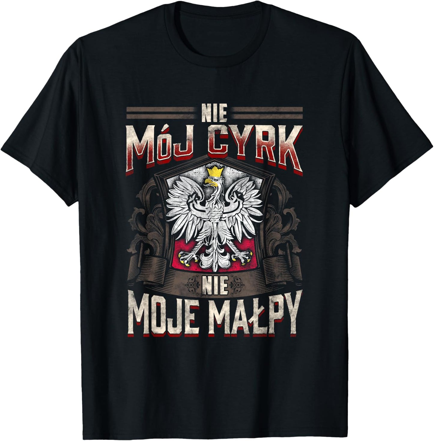 Not My Circus Not My Monkeys | Polish Language Proverb T-Shirt - T-Shirt | Black