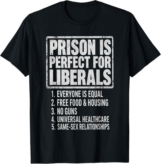Vintage Prison is Perfect for Liberals Anti Liberal Quote T-Shirt - T-Shirt | Black