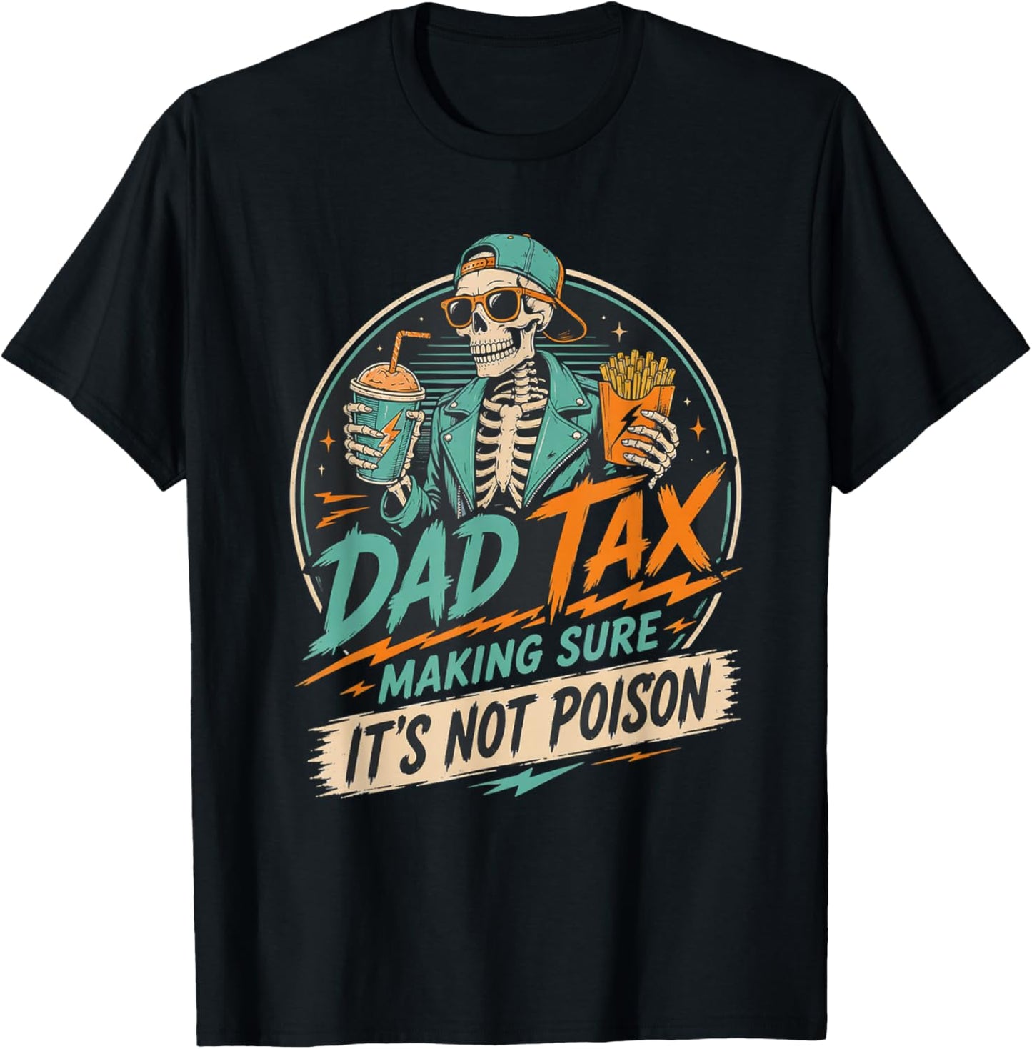 Dad Tax Making Sure It's Not Poison Skeleton Fathers Day Men T-Shirt - T-Shirt | Black
