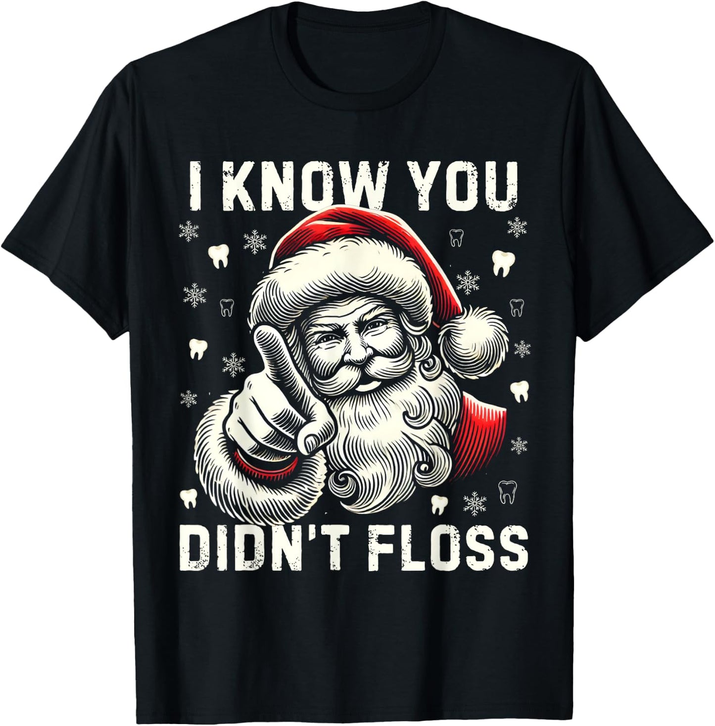 I Know You Didn't Floss Funny Santa Dentist Dental Christmas T-Shirt - T-Shirt | Black