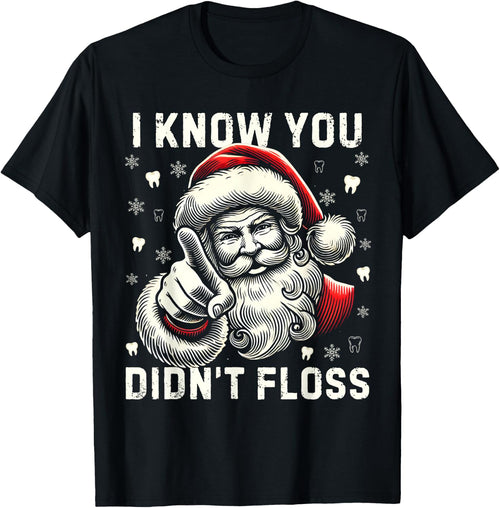 I Know You Didn't Floss Funny Santa Dentist Dental Christmas