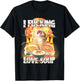 I Fucking Love Soup T-Shirt - T-Shirt | Black
