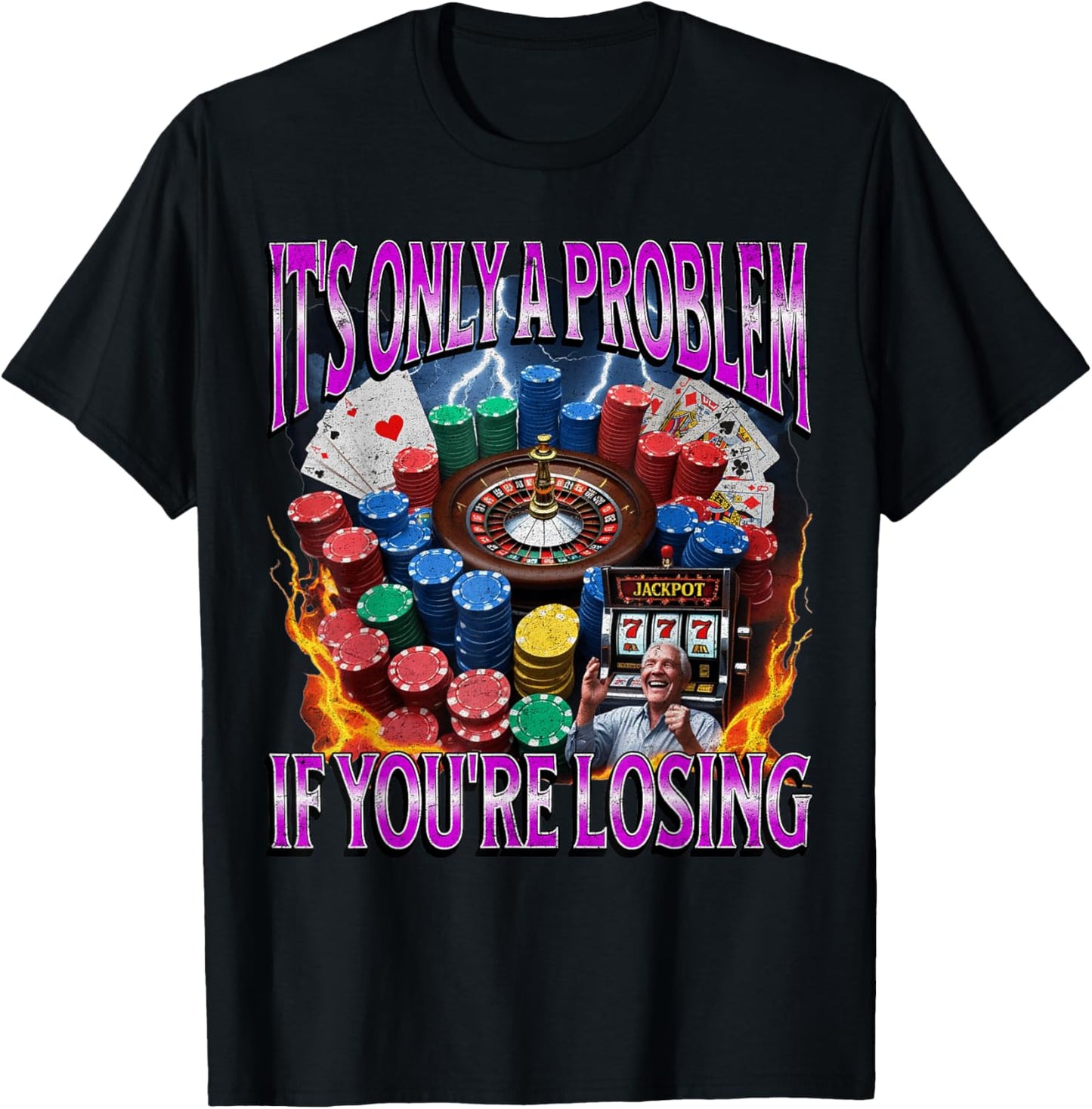 It’s Only A Problem if You’re Losing Funny Gambling Bootleg T-Shirt - T-Shirt | Black