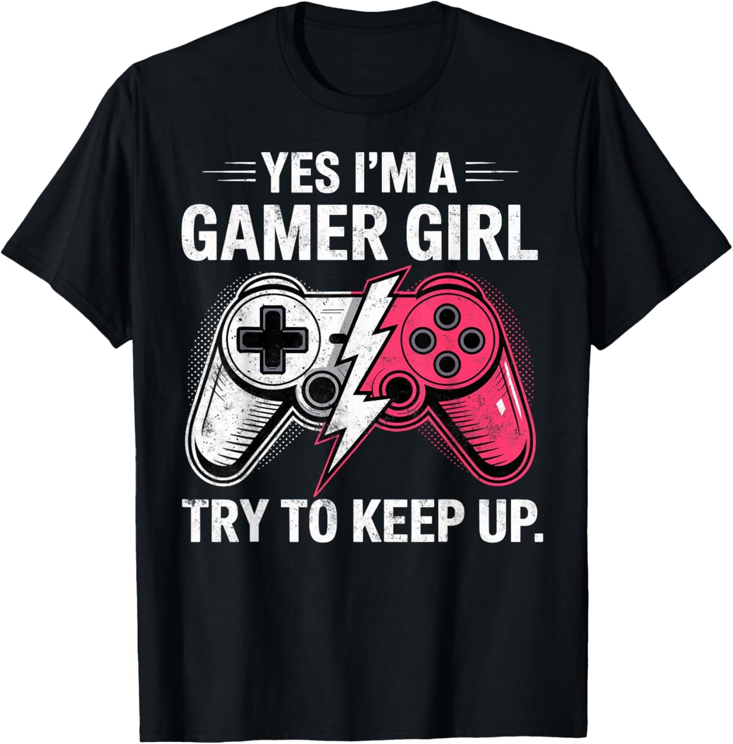 Yes I'm a Gamer Girl Try to Keep Up Video Game Controler T-Shirt - T-Shirt | Black