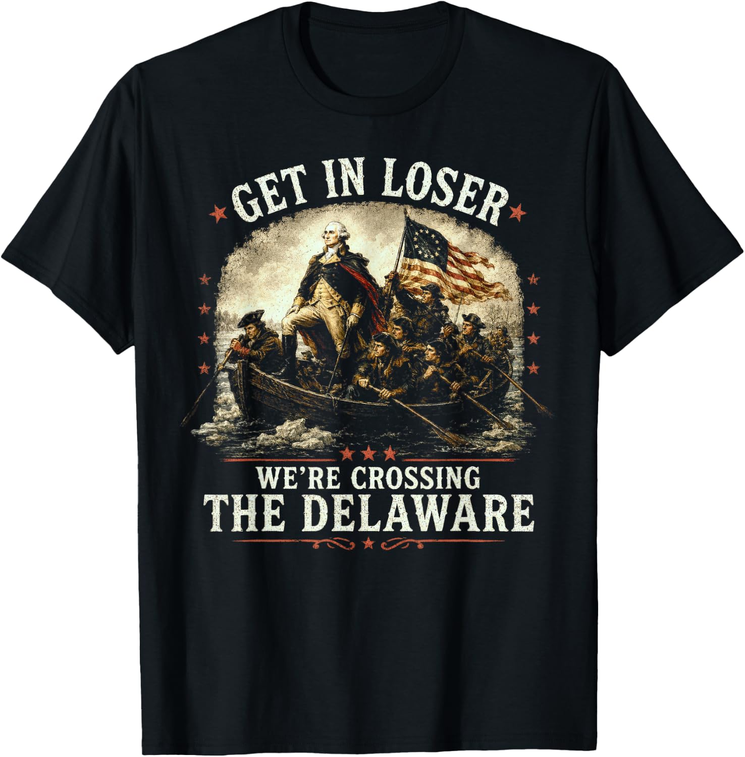 Get in Loser We're Crossing The Delaware, 250th 4th July T-Shirt - T-Shirt | Black