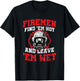 Firefighter Firemen Find Em Hot Leave Wet Funny Gift T-Shirt - T-Shirt | Black