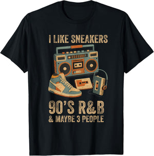 I Like Sneakers 90's R&B and Like 3 People Sneakerhead T-Shirt - T-Shirt | Black