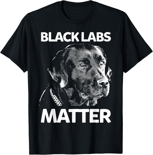 Funny Black Labs Matter Labrador Lab T-Shirt - T-Shirt | Black