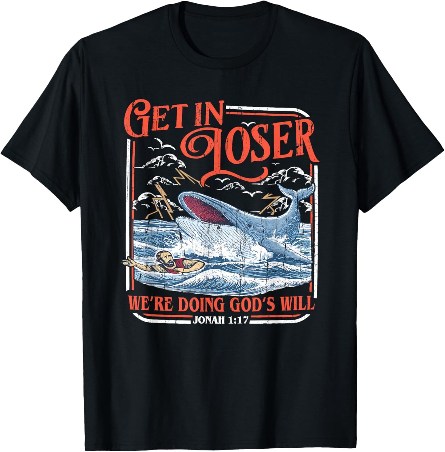 Get in Loser We're Doing God's Will, Jonah and The Whale T-Shirt - T-Shirt | Black