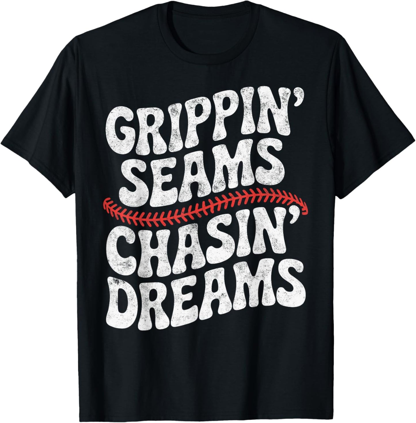 Grippin' Seams Chasin' Dreams Baseball Player Coach Joke T-Shirt - T-Shirt | Black