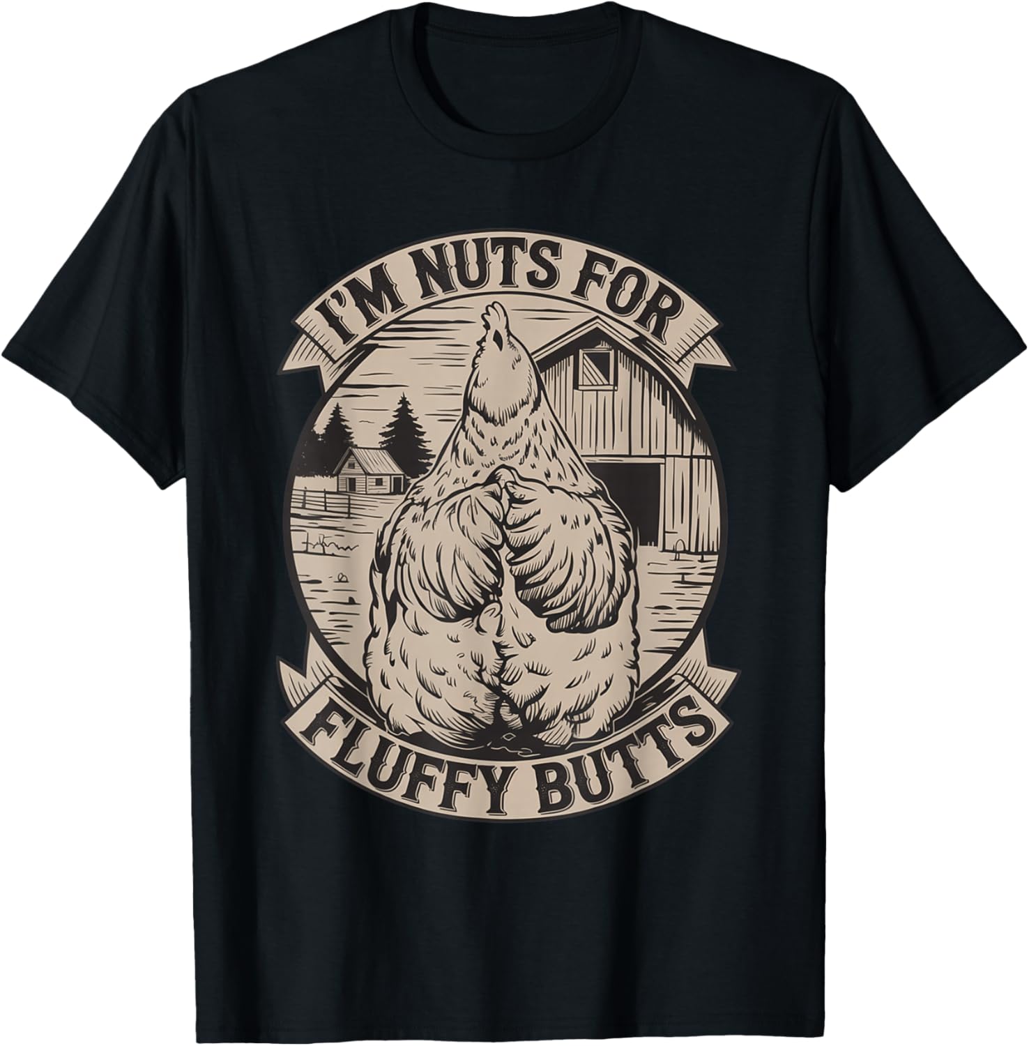 I'm Nuts for Fluffy Butts Funny Chicken Sayings Quote T-Shirt - T-Shirt | Black