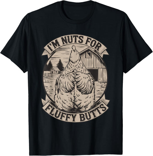 I'm Nuts for Fluffy Butts Funny Chicken Sayings Quote T-Shirt - T-Shirt | Black