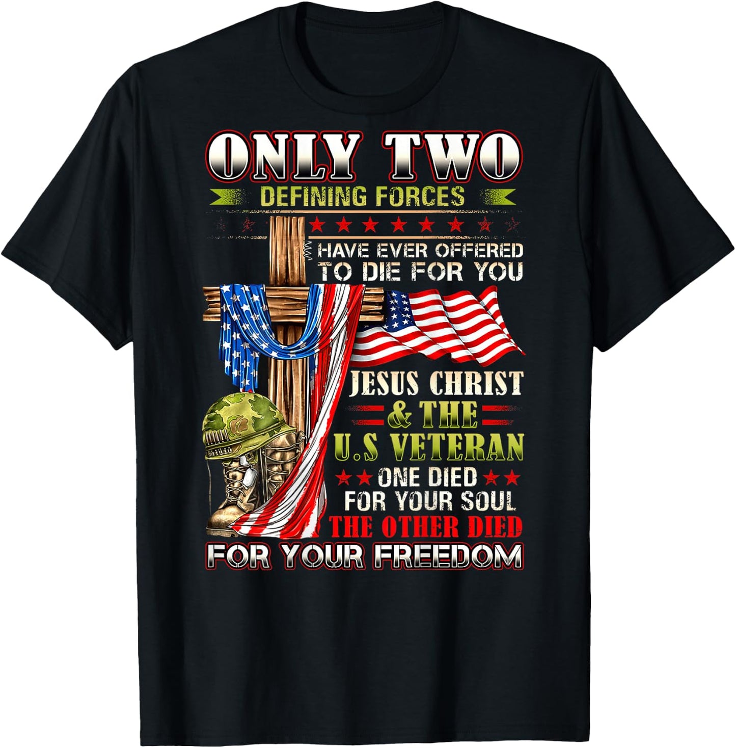 Only Two defining forces have ever offered to die for you T-Shirt - T-Shirt | Black