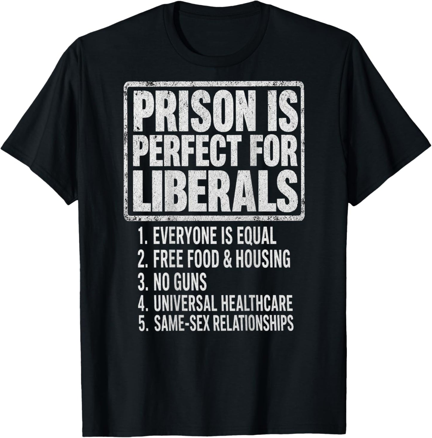 (ON Back) Prison is Perfect for Liberals Anti Liberal Quote T-Shirt - T-Shirt | Black