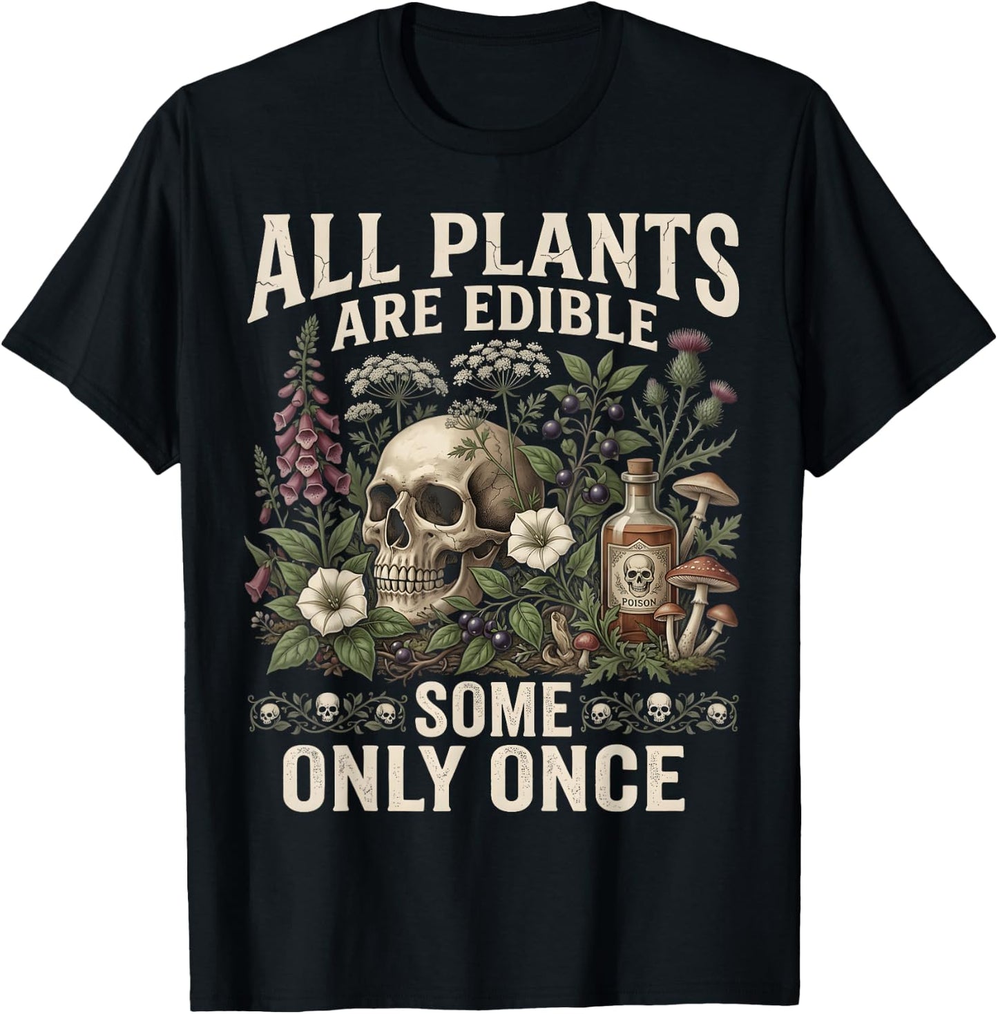 All Plants are Edible Some Only Once Funny Men Women T-Shirt - T-Shirt | Black