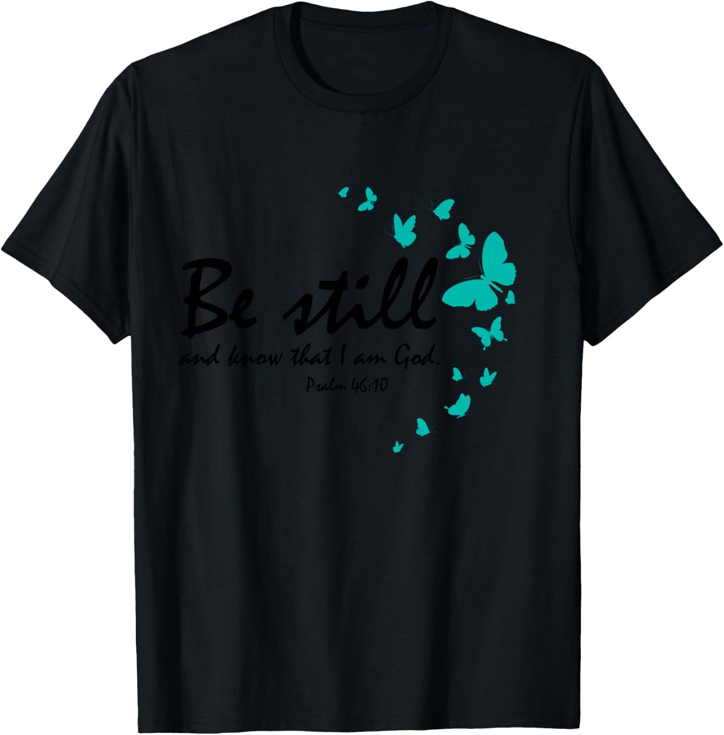 Be Still And Know That I Am God Christian Butterfly Graphic T-Shirt - T-Shirt | Black