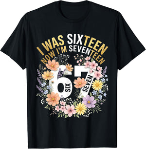 I was 16 Now I'm 17 Years Old Funny 17th Birthday Floral T-Shirt - T-Shirt | Black
