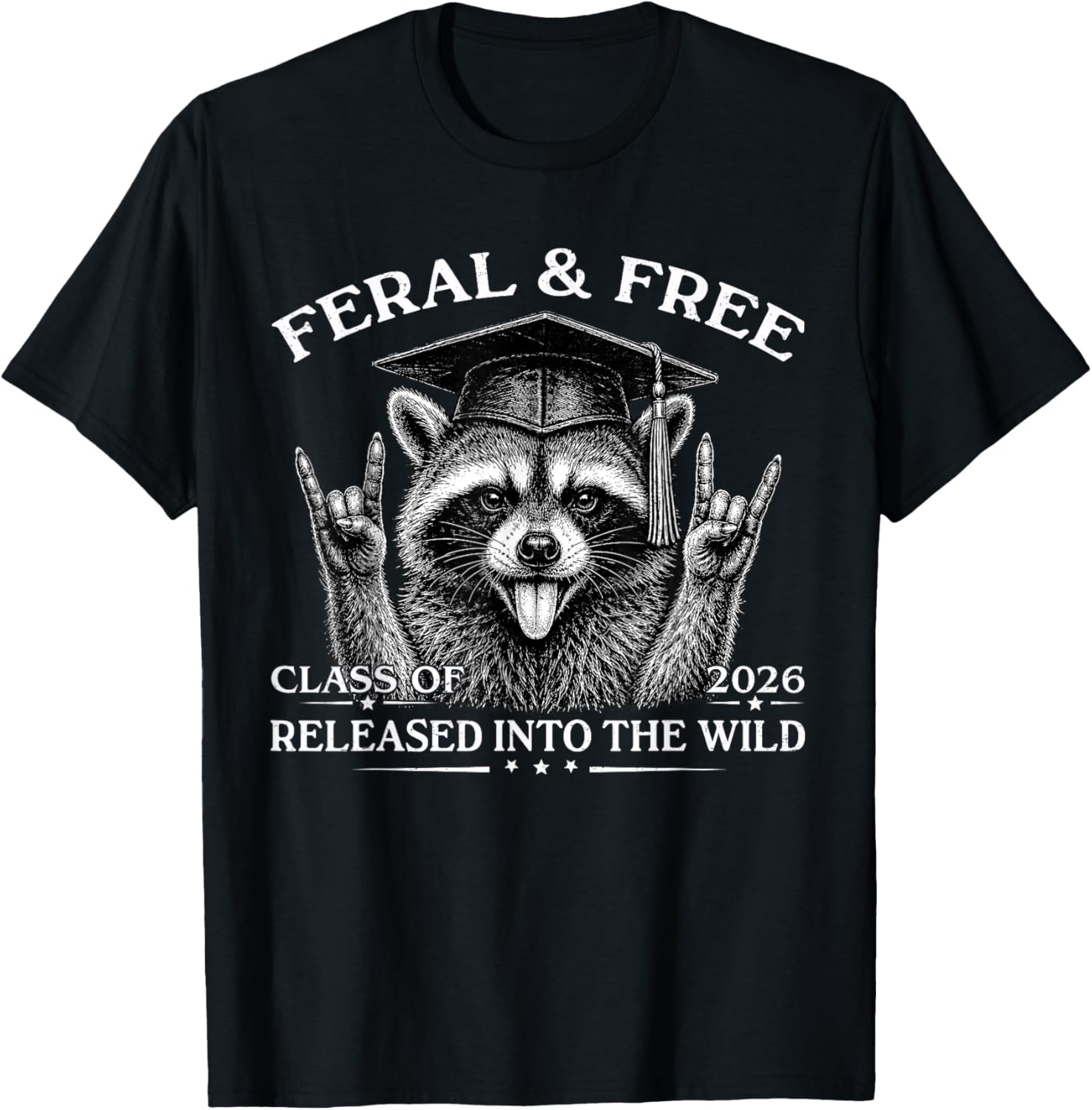 Feral and Free Class of 2026 Funny Raccoon Graduation T-Shirt - T-Shirt | Black