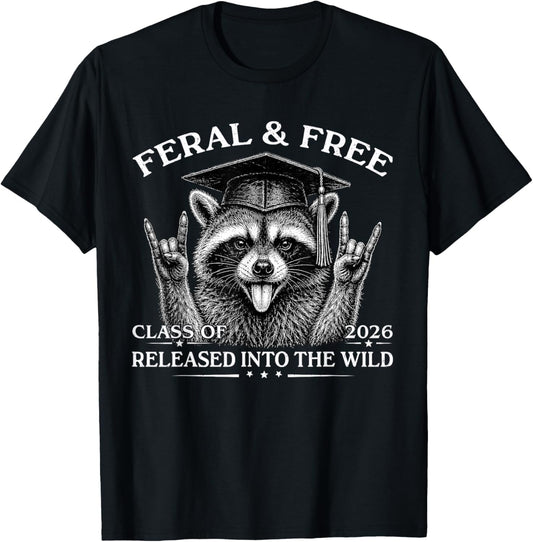 Feral and Free Class of 2026 Funny Raccoon Graduation T-Shirt - T-Shirt | Black