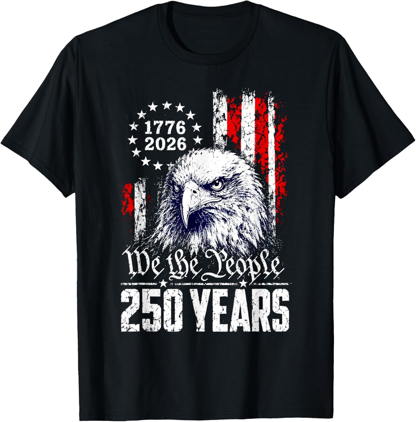 We The People 250 Years Eagle America Flag 4th of July T-Shirt - T-Shirt | Black