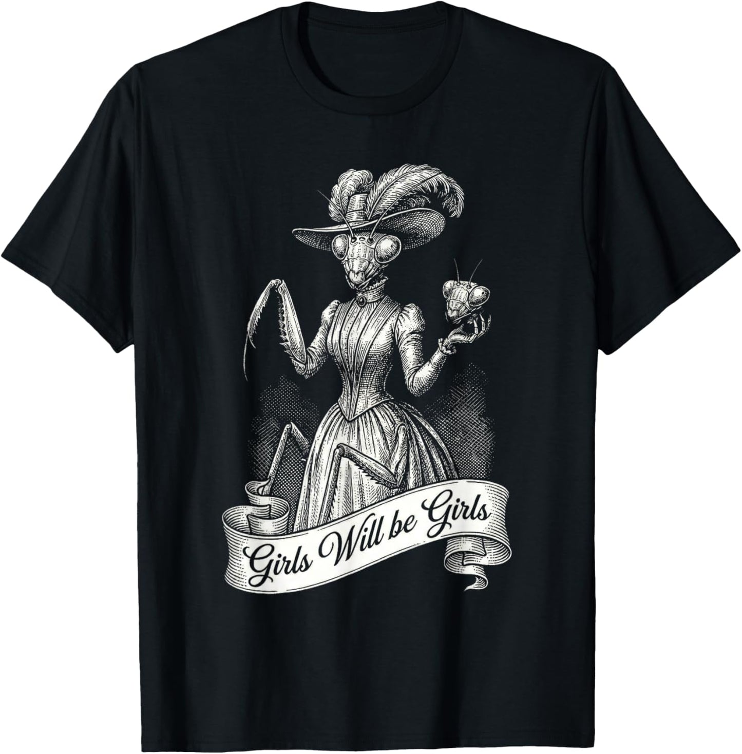 Sarcastic Dressed Up Praying Mantis Girls Will be Girls Pun T-Shirt - T-Shirt | Black