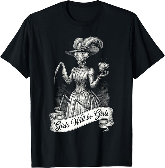 Sarcastic Dressed Up Praying Mantis Girls Will be Girls Pun T-Shirt - T-Shirt | Black