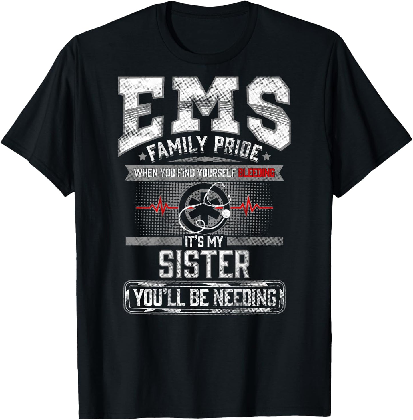 EMS Sister Gift Paramedic Shirt Funny Proud EMT T-Shirt - T-Shirt | Black
