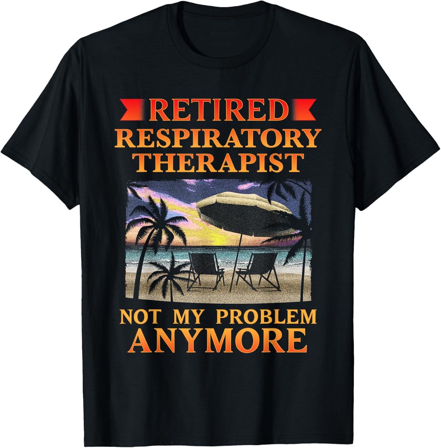 Retired Respiratory Therapist Funny Retirement T-Shirt - T-Shirt | Black