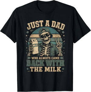 Just A Dad Who Always Came Back with The Milk Skeleton Dad T-Shirt - T-Shirt | Black