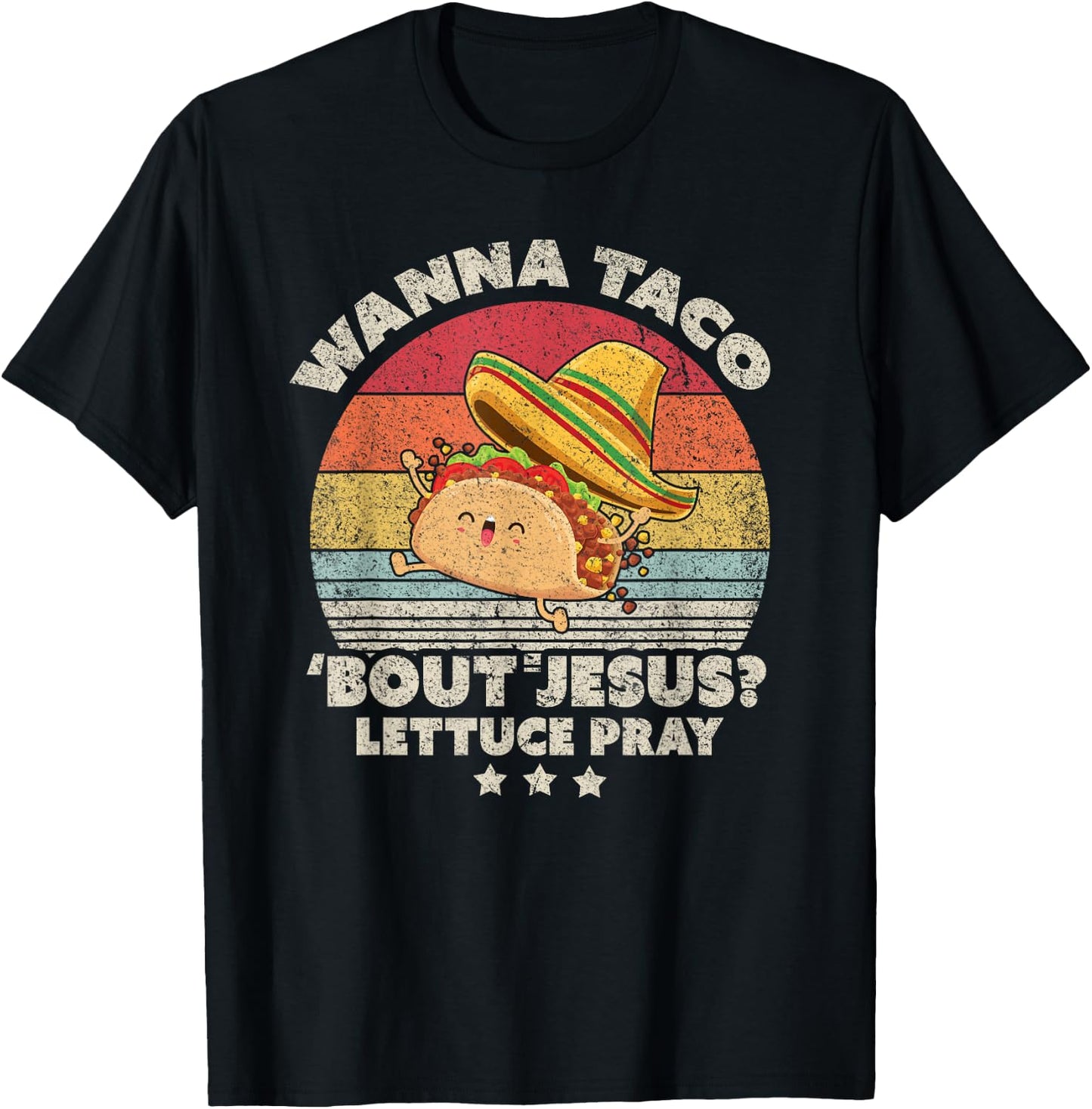 Christian, Christian, Wanna Taco Bout Jesus, Lettuce Pray T-Shirt - T-Shirt | Black