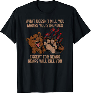 Bears Will Kill You Shirt Funny Bear Hunting Gift T-Shirt - T-Shirt | Black