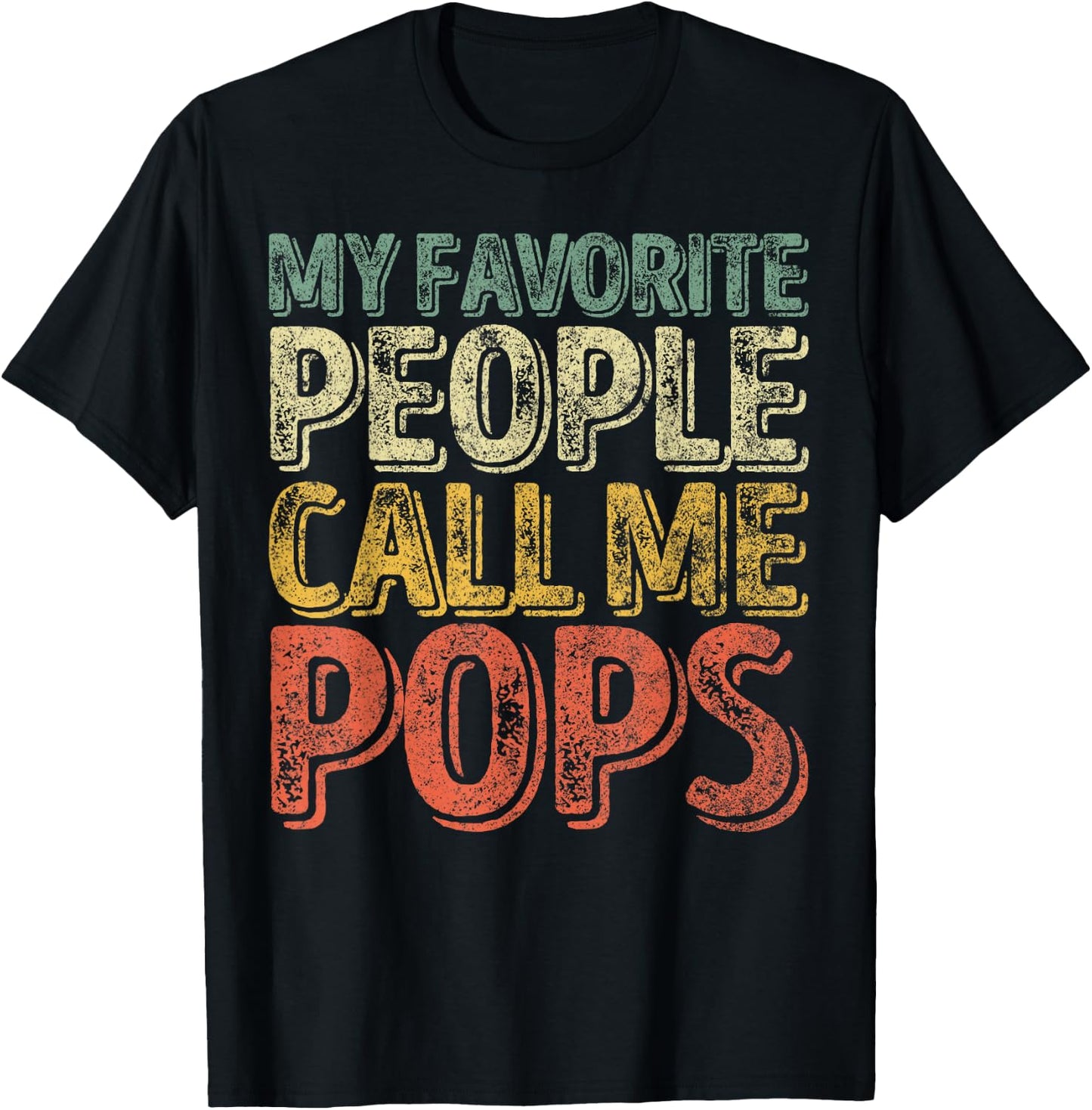 My Favorite People Call Me Pops Shirt Xmas Gift Father's Day T-Shirt - T-Shirt | Black