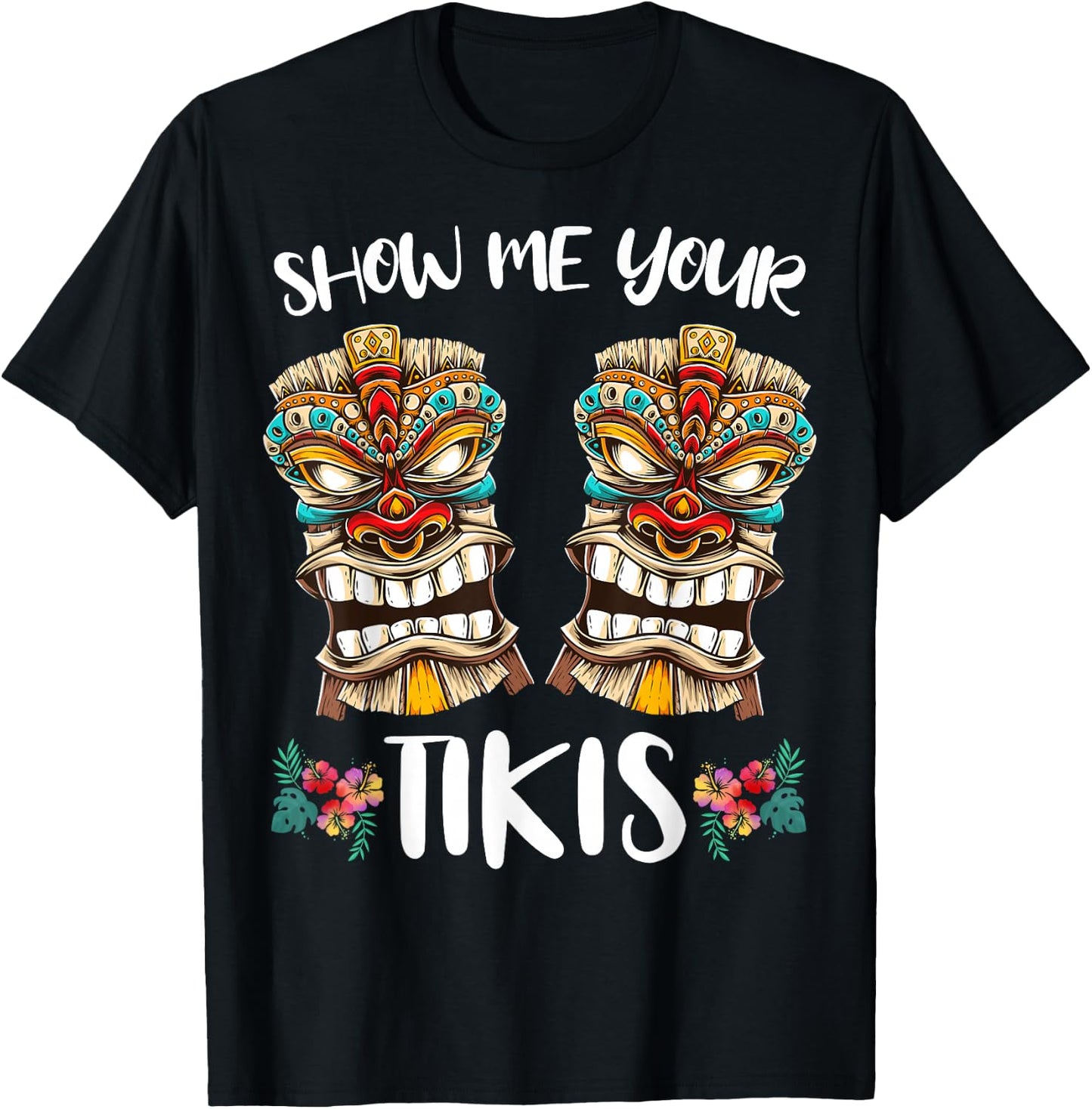 Show me your Tikis Hawaiian Tiki Mask Boobs Aloha Hawaii T-Shirt - T-Shirt | Black