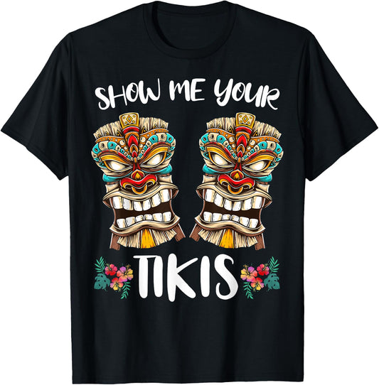 Show me your Tikis Hawaiian Tiki Mask Boobs Aloha Hawaii T-Shirt - T-Shirt | Black