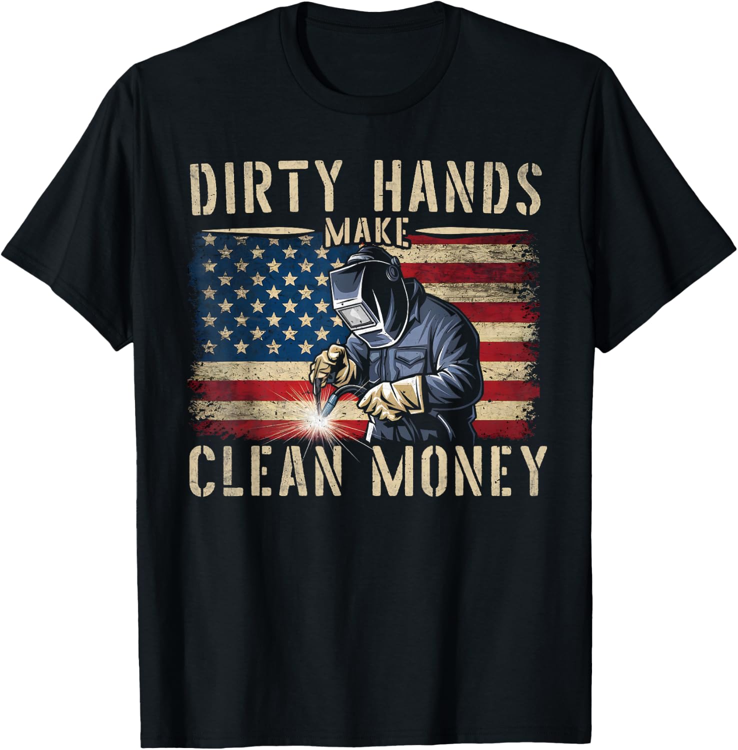 My Hands May Be Dirty My Money is Clean Welding Men Welder T-Shirt - T-Shirt | Black