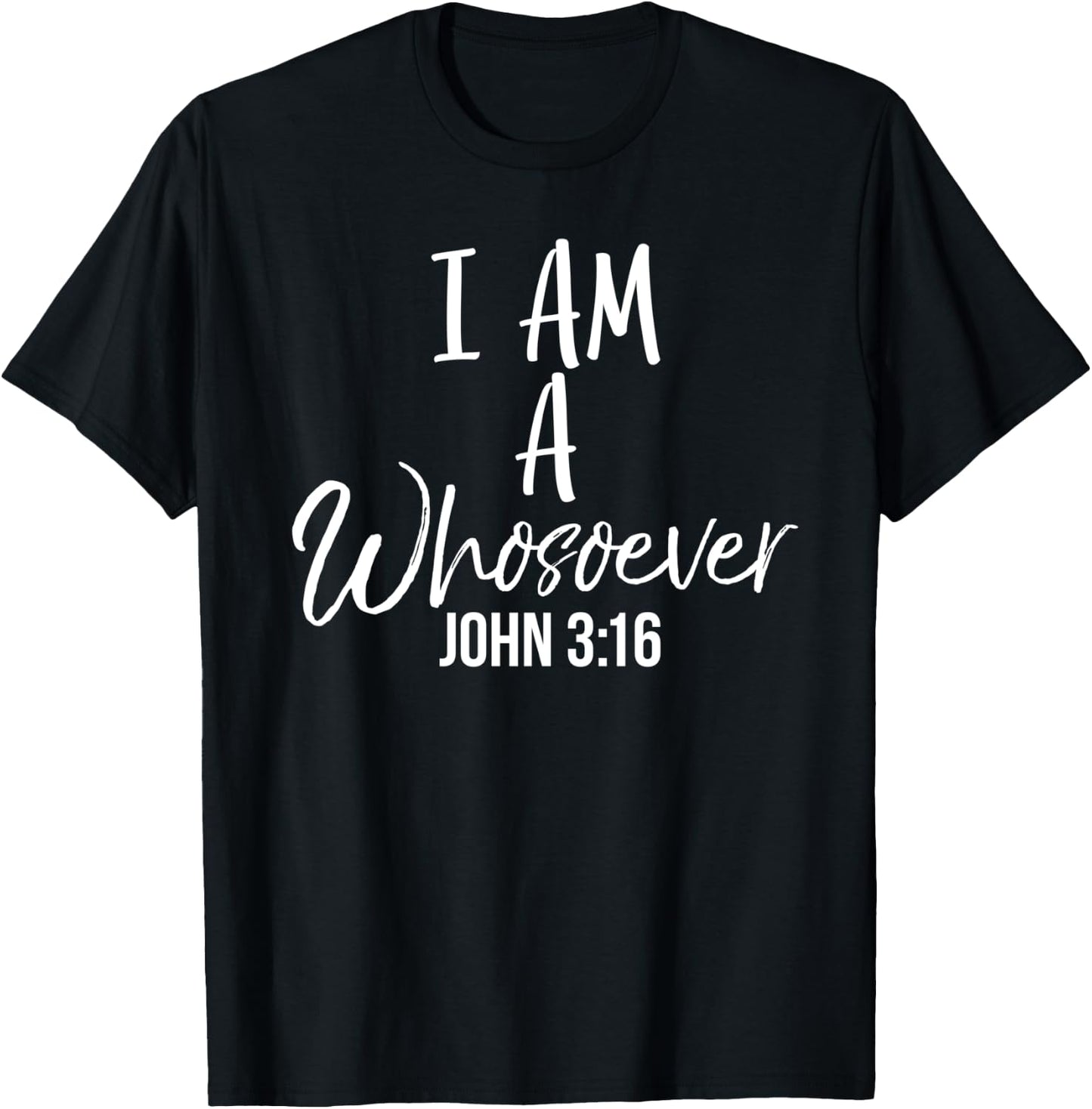 John 3:16 Quote Christian Salvation Saying I Am a Whosoever T-Shirt - T-Shirt | Black