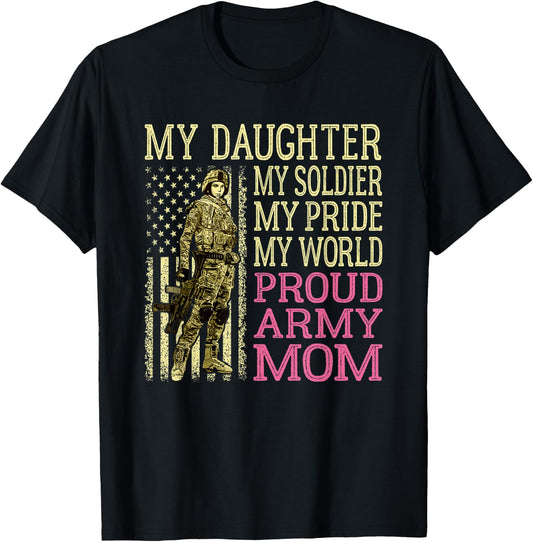 My Daughter My Soldier My Pride My World - Proud Army Mom T-Shirt - T-Shirt | Black