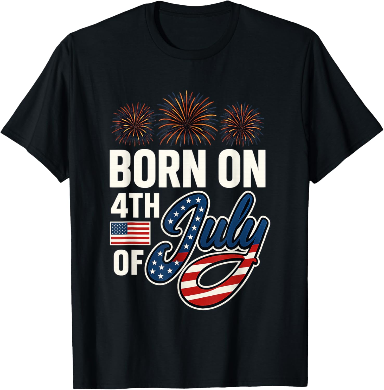 Born On The Fourth of July 4th of July Birthday Patriotic T-Shirt - T-Shirt | Black