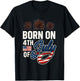 Born On The Fourth of July 4th of July Birthday Patriotic T-Shirt - T-Shirt | Black