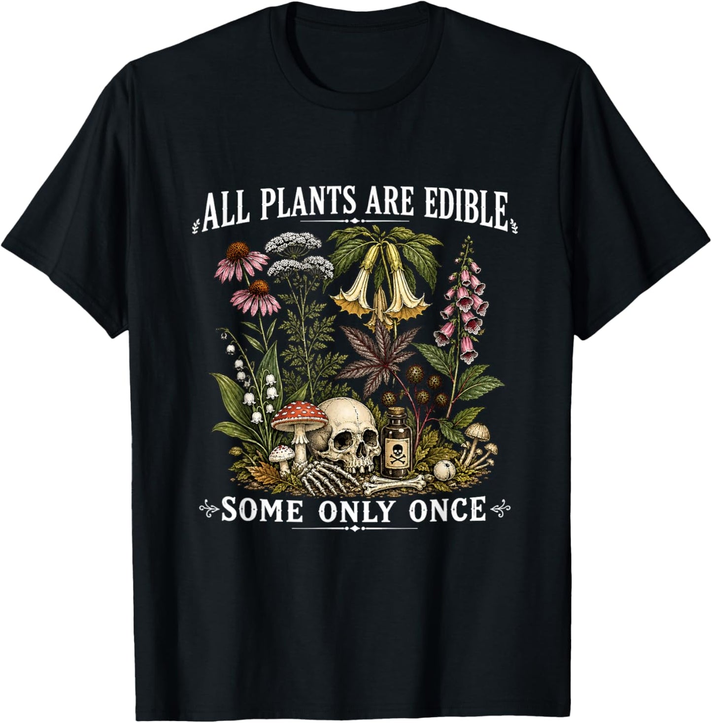 All Plants are Edible Some Only Once Funny Gardening Plant T-Shirt - T-Shirt | Black