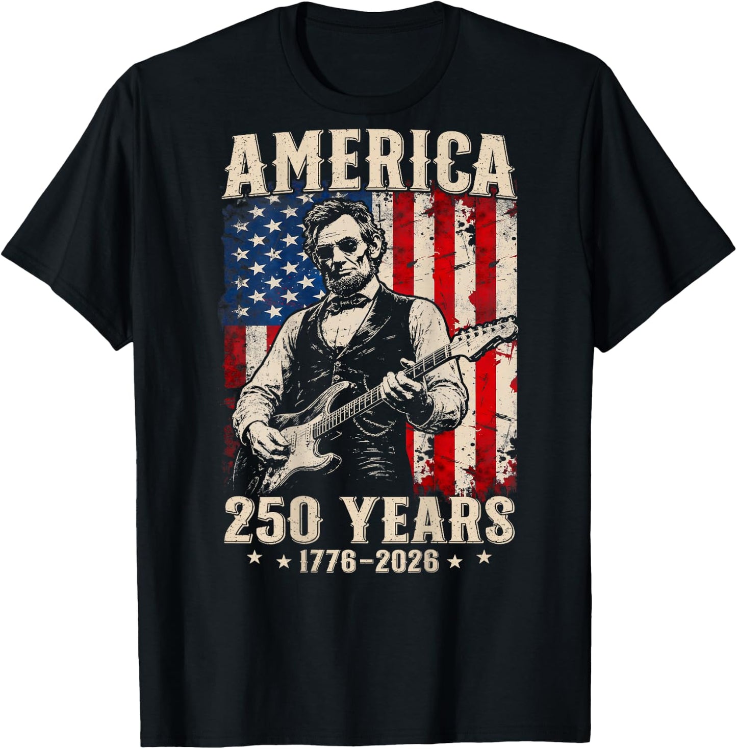 (On Back) Abraham Lincoln Playing Guitar 4th July 250 Years T-Shirt - T-Shirt | Black