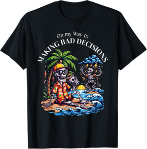 On My Way to Making Bad Decisions Skeleton Funny Beach T-Shirt - T-Shirt | Black